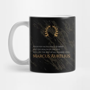 A Life of Tranquility: 'Whoever values peace of mind and the health of the soul will live the best of all possible lives.' -Marcus Aurelius Design Mug